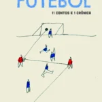 Mundos do futebol – 11 contos e uma crônica